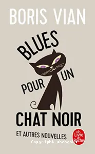 Blues pour un chat noir : et autres nouvelles