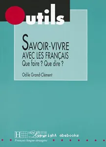 Savoir-vivre avec les français : Que faire ? Que dire ?