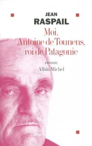 Moi, Antoine de Tounens, roi de Patagonie